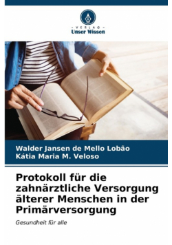 Protokoll für die zahnärztliche Versorgung älterer Menschen in der Primärversorgung