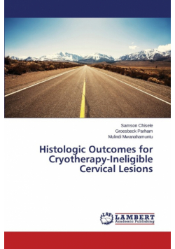 Histologic Outcomes for Cryotherapy-Ineligible Cervical Lesions
