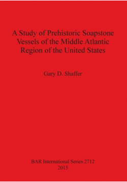 A Study of Prehistoric Soapstone Vessels of the Middle Atlantic Region of the United States