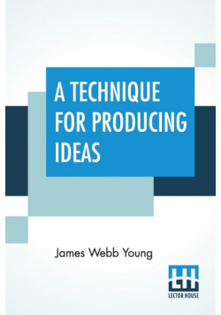 A Technique For Producing Ideas