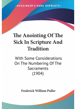 The Anointing Of The Sick In Scripture And Tradition