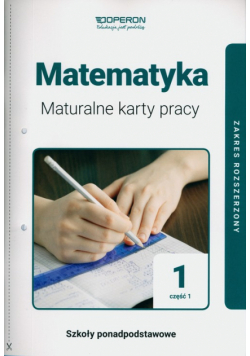 Matematyka 1 Maturalne karty pracy Część 1 Zakres rozszerzony