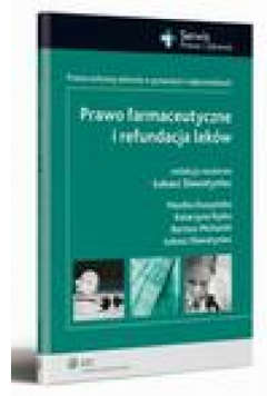 Prawo farmaceutyczne i refundacja leków. Prawo ochrony zdrowia w pytaniach i odpowiedziach