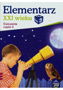 Elementarz XXI wieku 3 Ćwiczenia Część 3