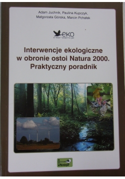 Interwencje ekologiczne w obronie ostoi Natura 2000. Praktyczny poradnik