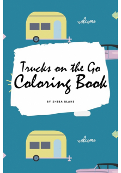 Trucks on the Go Coloring Book for Children (6x9 Coloring Book / Activity Book)