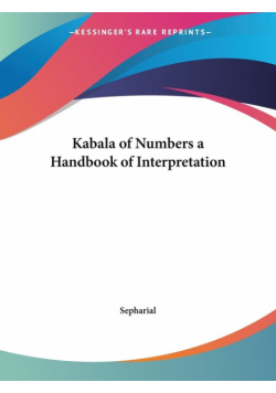 Kabala of Numbers a Handbook of Interpretation