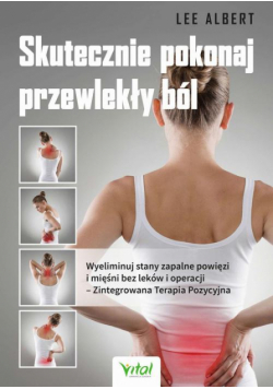 Skutecznie pokonaj przewlekły ból. Wyeliminuj stany zapalne powięzi i mięśni bez leków i operacji