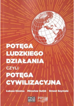 Potęga ludzkiego działania czyli potęga cywilizacyjna