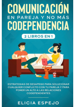 Comunicación en pareja y no más codependencia 2 libros en 1