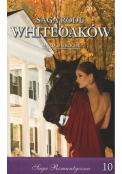 Saga Rodu Whiteoaków Tom 10 Dziedzictwo Whiteoaków Część 2