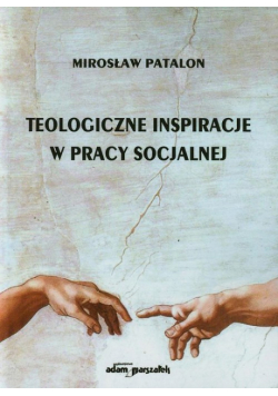 Teologiczne inspiracje w pracy socjalnej
