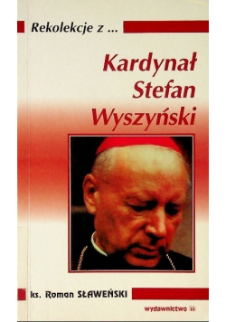 Rekolekcje z Kardynał Stefan Wyszyński