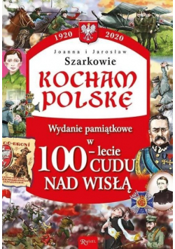 Kocham Polskę Wydanie pamiątkowe w100-lecie Cudu nad Wisłą