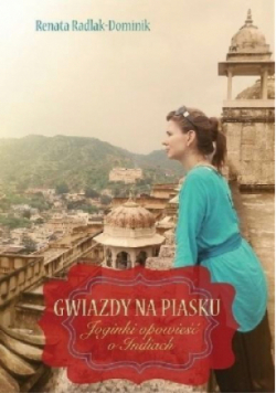 Gwiazdy na piasku Joginki opowieść o Indiach