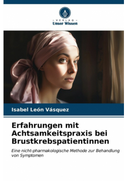 Erfahrungen mit Achtsamkeitspraxis bei Brustkrebspatientinnen
