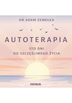 Autoterapia. Sto dni do szczęśliwego życia