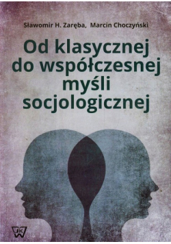 Choczyński Marcin - Od klasycznej do współczesnej myśli socjologicznej