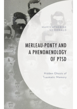 Merleau-Ponty and a Phenomenology of PTSD