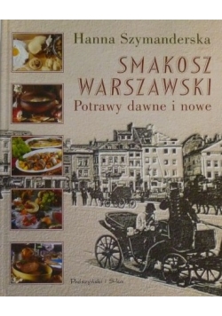 Smakosz Warszawski, Potrawy dawne i nowe