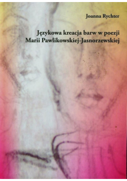 Językowa kreacja barw w poezji Marii Pawlikowskiej-Jasnorzewskiej