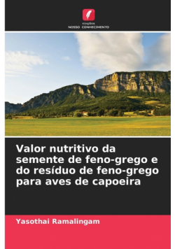 Valor nutritivo da semente de feno-grego e do resíduo de feno-grego para aves de capoeira