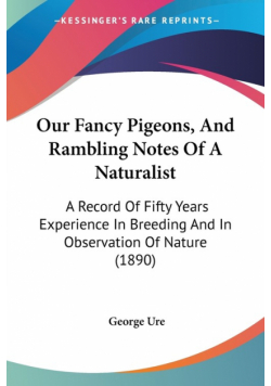 Our Fancy Pigeons, And Rambling Notes Of A Naturalist