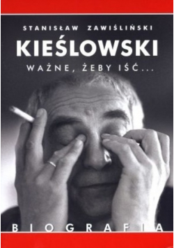 Kieślowski Ważne żeby iść Biografia