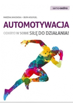Automotywacja Odkryj w sobie siłę do działania