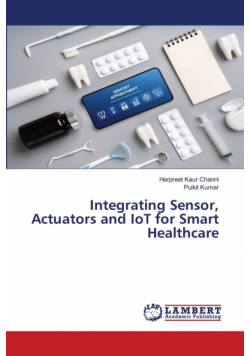 Integrating Sensor, Actuators and IoT for Smart Healthcare
