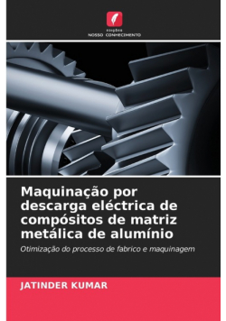 Maquinação por descarga eléctrica de compósitos de matriz metálica de alumínio