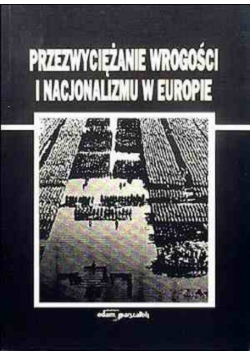 Przezwyciężanie wrogości i nacjonalizmu w Europie