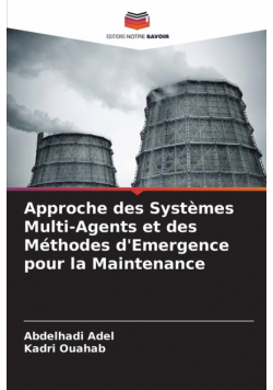 Approche des Systèmes Multi-Agents et des Méthodes d'Emergence pour la Maintenance