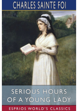 Serious Hours of a Young Lady (Esprios Classics)