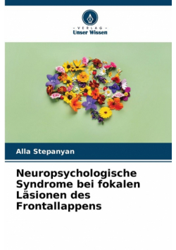Neuropsychologische Syndrome bei fokalen Läsionen des Frontallappens