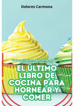 El Último Libro De Cocina Para Hornear Y Comer