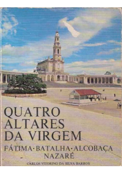 Quatro altares da Virgem Fatima Batalha  Alcobaca Nazare