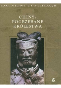 Zaginione cywilizacje  Chiny pogrzebane królestwa