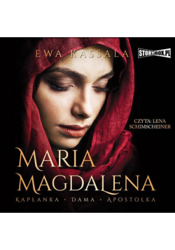 Maria Magdalena. Kapłanka, dama, apostołka