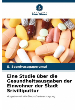 Eine Studie über die Gesundheitsausgaben der Einwohner der Stadt Srivilliputtur