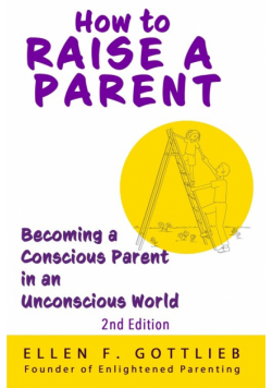 How to Raise A Parent - 2nd Edition