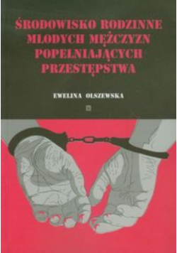 Środowisko rodzinne młodych mężczyzn popełniających przestępstwa