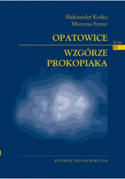 Opatowice - Wzgórze Prokopiaka, tom IV