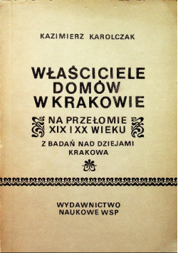 Właściciele domów w Krakowie na przełomie XIX i XX wieku