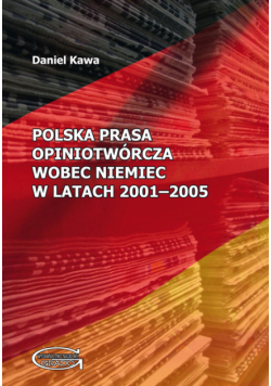 Polska prasa opiniotwórcza wobec Niemiec w latach 2001-2005