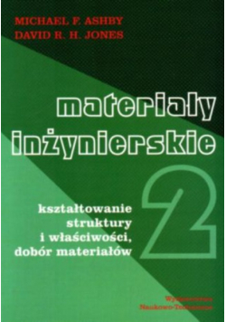 Materiały inżynierskie Tom II Kształtowanie struktury i właściwości