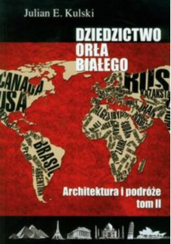 Dziedzictwo Orła Białego Tom 2 Architektura i podróże