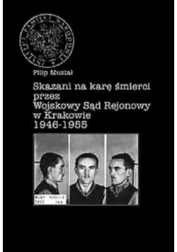 Skazani na kare śmierci przez Sad rejonowy w Krakowie 1946 - 1955