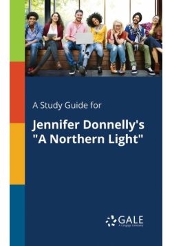 A Study Guide for Jennifer Donnelly's "A Northern Light"
