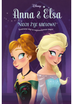 Anna & Elsa. Niech żyje królowa! Tom 1. Disney Kraina Lodu